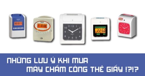 Những lưu ý khi mua máy chấm công thẻ giấy