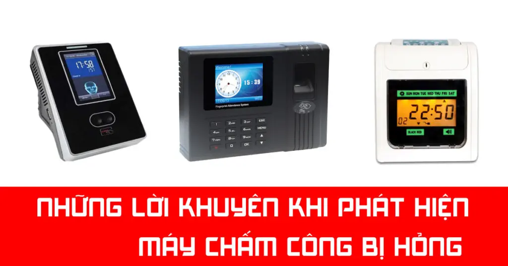 Những lời khuyên khi máy chấm công không hoạt động